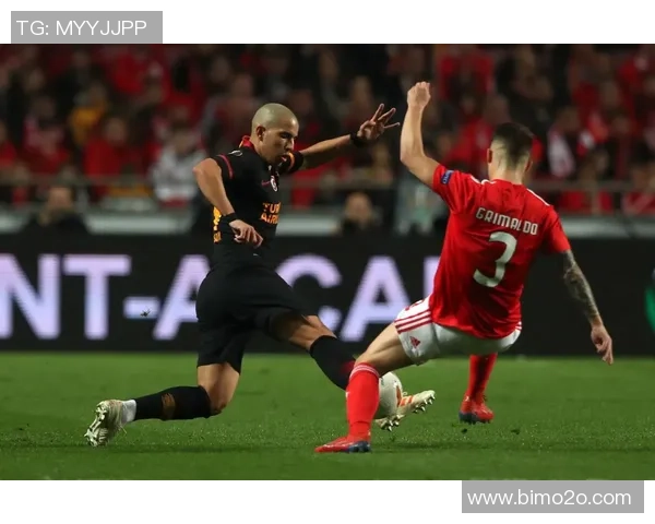 欧罗巴赛场激战加拉塔萨雷对决本菲卡精彩瞬间回顾